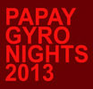 PAPAY GYRO NIGHTS 2013